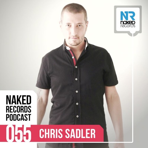 Chris Sadler - Naked Records Podcast 055